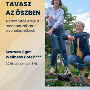 EGYÁGYAS SZOBA - Tavasz az őszben - A kreativitás ereje a menopauzában - elvonulás nőknek